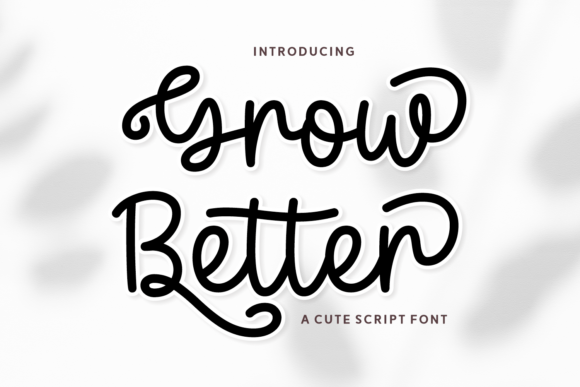 Grow Better: The Script Font with Character and Confidence