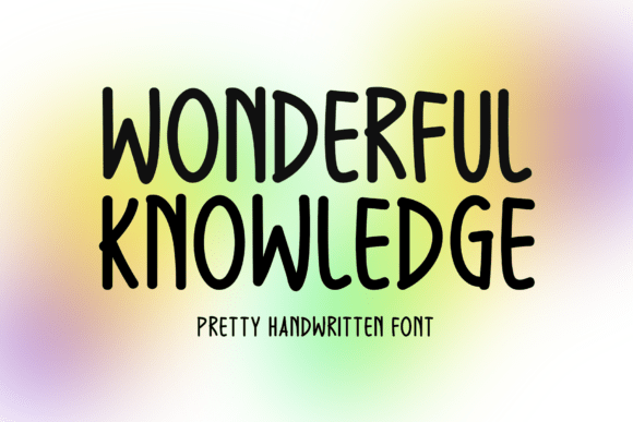 Wonderful Knowledge: A Font That Feels Like a Handwritten Note